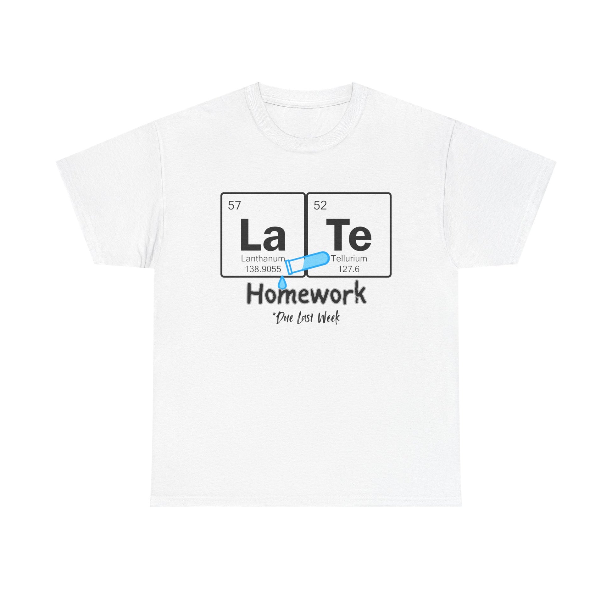 LaTe Homework (Periodic Table Pun T-Shirt)